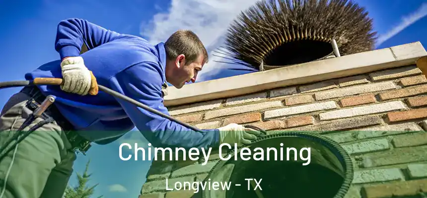 Chimney Cleaning Longview - TX