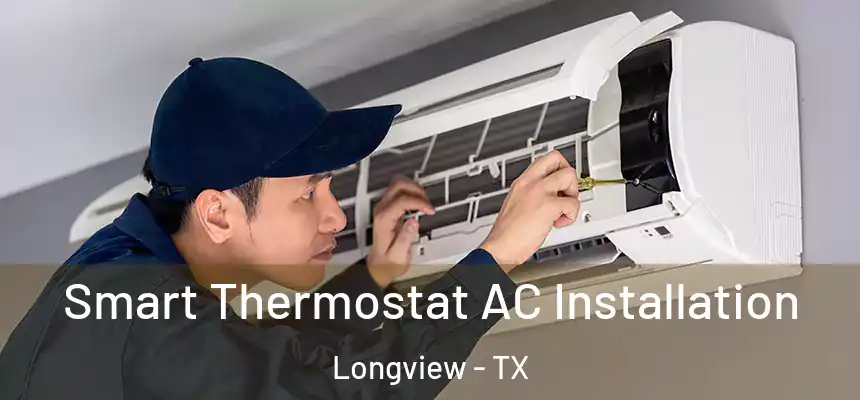 Smart Thermostat AC Installation Longview - TX